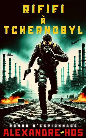 Alexandre Hos - Rififi à Tchernobyl